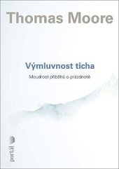 kniha Výmluvnost ticha Moudrost příběhů o prázdnotě, Portál 2025