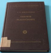 kniha Theorie plastičnosti Učeb. pomůcka studujícím vys. škol techn. a výrobním techn. kádrům, Tech.-věd. vydav. 1952