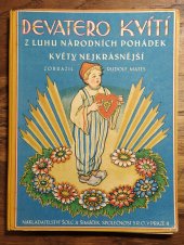 kniha Devatero kvítí Z luhu nár. pohádek květy nejkrásnější, Šolc a Šimáček 1933