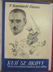 kniha Kují se okovy [dokumentární] ilustrovaná satira ze současné doby : třetí samostatná část trilogie Grimasy světové války, s.n. 1936