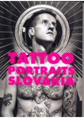 kniha Tattoo portraits Slovakia, Provocation Bureau 2014