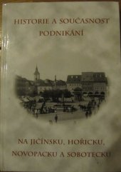 kniha Historie a současnost podnikání na Jičínsku, Hořicku, Novopacku a Sobotecku, Městské knihy 2002