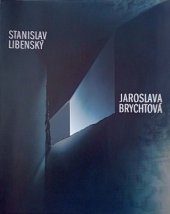kniha Stanislav Libenský, Jaroslava Brychtová [katalog výstavy], Brno 27. června - 11. srpna 1996, Dům umění města Brna 1996