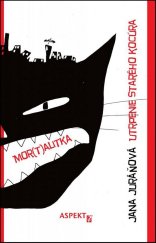 kniha Utrpenie starého kocúra Mor(t)alitka, Aspekt 2012