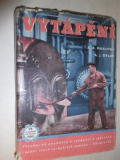 kniha Vytápění Všeobecné poznatky o vytápění a zevrubný rozbor všech vytápěcích soustav, Práce 1952