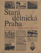 kniha Stará dělnická Praha život a kultura pražských dělníků 1848-1939, Academia 1981
