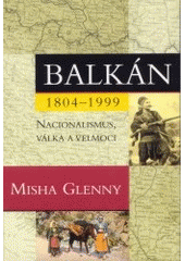 kniha Balkán 1804-1999 nacionalismus, válka a velmoci, BB/art 2003