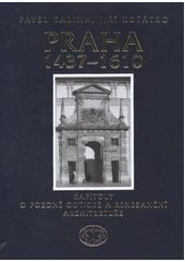 kniha Praha 1437-1610 kapitoly o pozdně gotické a renesanční architektuře, Libri 2011