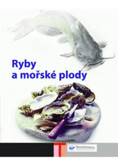 kniha Ryby a mořské plody, Svojtka & Co. 2007