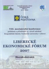 kniha Liberecké ekonomické fórum 2007 8. mezinárodní konference pořádaná u příležitosti 15. výročí založení Hospodářské fakulty Technické univerzity v Liberci, Technická univerzita v Liberci 2007