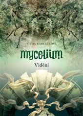 kniha Mycelium 4. - Vidění, Argo 2014