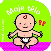 kniha Moje tělo Pro děti od 1-3 let, Svojtka 2015