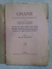 kniha Onanie a jiné perversity čili nepřirozené a chorobné ukájení pudu pohlavního: zevrubné líčení příčin, způsobů a léčení různých pohlavních výstředností, jako jsou onanie, výstřednost vůbec, sadismus, masochismus, homosexualita, fetišismus a j., jakož i léčení jich následků, Alois Hynek 1907