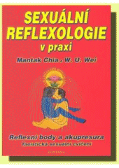 kniha Sexuální reflexologie v praxi sexuální reflexní zóny : taoistická sexuální cvičení : [reflexní body a akupresura], Fontána 2005
