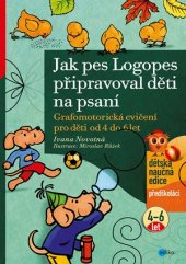 kniha Jak pes Logopes připravoval děti na psaní Grafomotorická cvičení pro děti od 4 do 6 let, Edika 2016