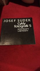 kniha Josef Sudek 5, - Kontrasty, labyrinty : Státní zámek Kozel, září - říjen 1986 - cykly fotografií : výstava ze sbírek Uměleckoprůmyslového muzea v Praze., Uměleckoprůmyslové museum 1986