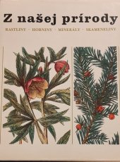 kniha Z našej prírody rastliny, horniny, minerály, skameneliny, Príroda 1984