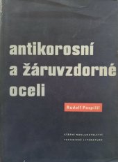 kniha Antikorosní a žáruvzdorné oceli Určeno inž., tehnikům a výrobním kádrům v prům. i posluchačům vys. škol techn., SNTL 1956