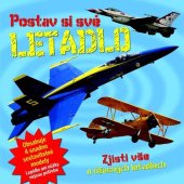 kniha Postav si své letadlo Zjisti vše o úžasných letadlech, Svojtka 2016