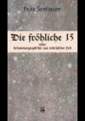 kniha Die fröhliche 15, oder, Erinnerungssplitter aus entrückter Zeit, Dauphin 2001