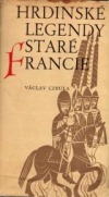 kniha Hrdinské legendy staré Francie, Albatros 1973
