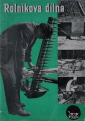 kniha Rolníkova dílna několik praktických podnětů k ulehčení a zhospodárnění zemědělské práce, Brázda 1947