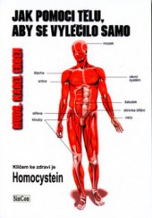 kniha Jak pomoci tělu, aby se vyléčilo samo klíčem ke zdraví je homocystein, SinCon 2006