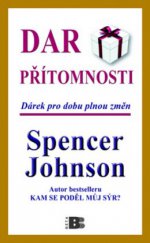 kniha Dar přítomnosti odhalte tajemství, jak zažívat radost z práce i ze života právě teď, Beta 2011