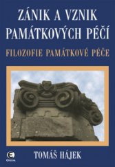 kniha Zánik a vznik památkových péčí filozofie památkové péče, Epocha 2005