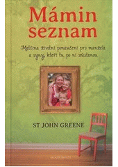 kniha Mámin seznam matčina životní ponaučení pro manžela a syny, kteří tu po ní zůstanou, Mladá fronta 2012