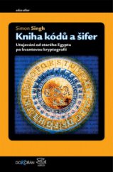 kniha Kniha kódů a šifer tajná komunikace od starého Egypta po kvantovou kryptografii, Dokořán 2009