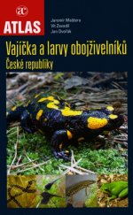 kniha Vajíčka a larvy obojživelníků České republiky, Academia 2015