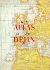 kniha Školní atlas světových dějin Učeb. pomůcka pro školy 1. a 2. cyklu, Ústřední správa geodézie a kartografie 1965