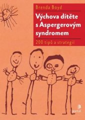 kniha Výchova dítěte s Aspergerovým syndromem 200 nápadů, rad a strategií, Portál 2016