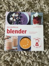 kniha Blender mes recettes au 150 recettes simples et gourmandes, Frst par Pollina 2019