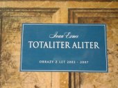 kniha Totaliter aliter obrazy z let 2003-2007, Regulus 2008