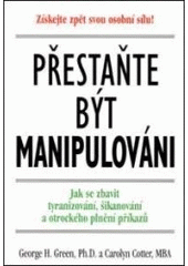 kniha Přestaňte být manipulováni jak se zbavit tyranizování, šikanování a otrockého plnění příkazů, Pragma 2000