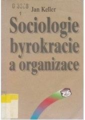 kniha Sociologie byrokracie a organizace, Sociologické nakladatelství 1996