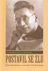 kniha Postavil se zlu život karmelitána a novináře Tita Brandsmy, Karmelitánské nakladatelství 2010