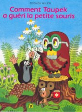 kniha Comment Taupek a guéri la petite souris, Albatros 1995