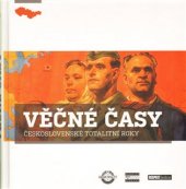 kniha Věčné časy československé totalitní roky, Respekt Publishing 2009