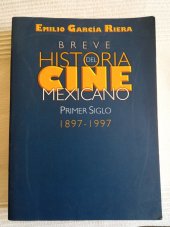 kniha Breve historia del Cine Mexicano Primer Siglo 1897-1997, Instituto Mexicano de Cinematografía 1998