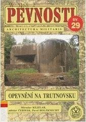 kniha Pevnosti 29. - Československé opevnění z let 1935-1938 na Trutnovsku, Fortprint 2008