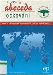 kniha Abeceda očkování praktické informace pro rodiče, turisty a cestovatele, Fórum pro zdraví 2004