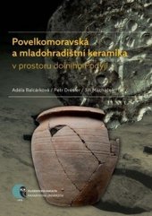 kniha Povelkomoravská a mladohradištní keramika v prostoru dolního Podyjí, Muni press 2017