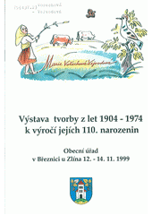 kniha Marie Vořechová-Vejvodová výstava tvorby z let 1904-1974 k výročí jejích 110. narozenin : Obecní úřad v Březnici u Zlína 12.-14.11.1999, Obecní úřad Březnice 1999