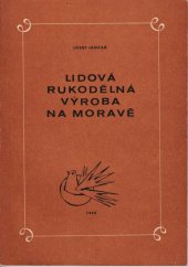 kniha Lidová rukodělná výroba na Moravě, Ústav lid. umění 1988