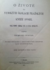 kniha O životě na vysokých školách pražských knihy dvoje kulturní obraz XV. a XVI. století, Matice česká 1899