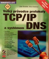 kniha Velký průvodce protokoly TCP/IP a systémem DNS, CPress 2000