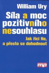 kniha Síla a moc pozitivního nesouhlasu jak říci Ne, a přesto se dohodnout, Management Press 2007